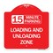 Signmission 15 Minute Parking Loading and Unloading Zone, Red & White Aluminum Sign, 18" x 18", RW-1818-24596 A-DES-RW-1818-24596 - alternate 1